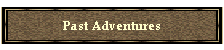Past Adventures