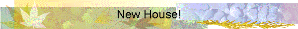 New House!