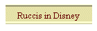 Ruccis in Disney