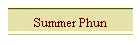 Summer Phun