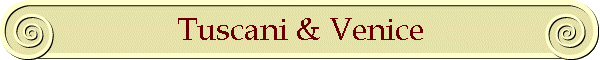 Tuscani & Venice