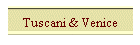 Tuscani & Venice